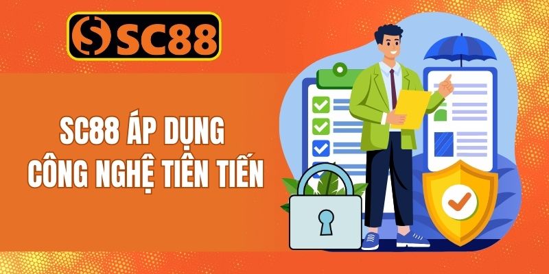 SC88 áp dụng các công nghệ tiên tiến bảo mật thông tin người dùng